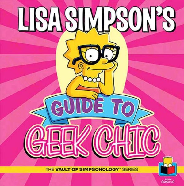 THE SIMPSONS LISA SIMPSON'S GUIDE TO GEEK CHIC HARDCOVER BOOK